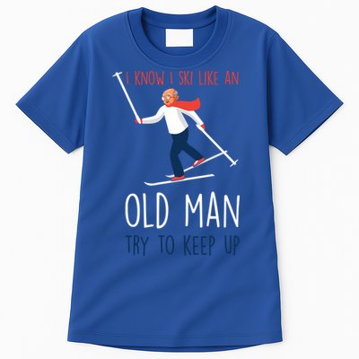 I Know I Ski Like An Old Try To Keep Up Funny Grandpa Great Gift Tall T-Shirt
