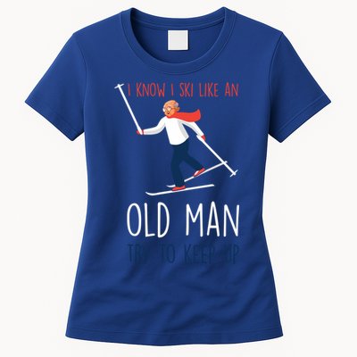 I Know I Ski Like An Old Try To Keep Up Funny Grandpa Great Gift Womens T-Shirt