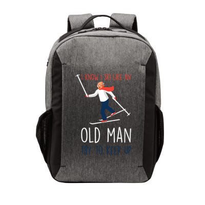 I Know I Ski Like An Old Try To Keep Up Funny Grandpa Great Gift Vector Backpack