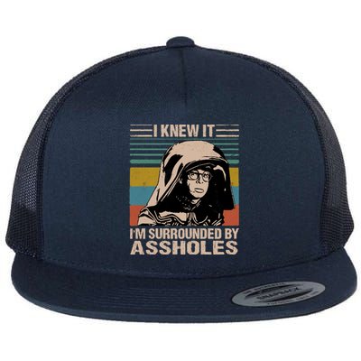 I Knew It Im Surrounded By Assholes Flat Bill Trucker Hat