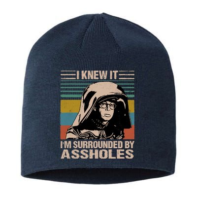 I Knew It Im Surrounded By Assholes Sustainable Beanie