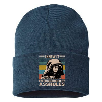 I Knew It Im Surrounded By Assholes Sustainable Knit Beanie