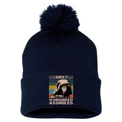 I Knew It Im Surrounded By Assholes Pom Pom 12in Knit Beanie