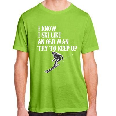 I Know I Ski Like An Old Try To Keep Up Vintage Skiing Gift Adult ChromaSoft Performance T-Shirt