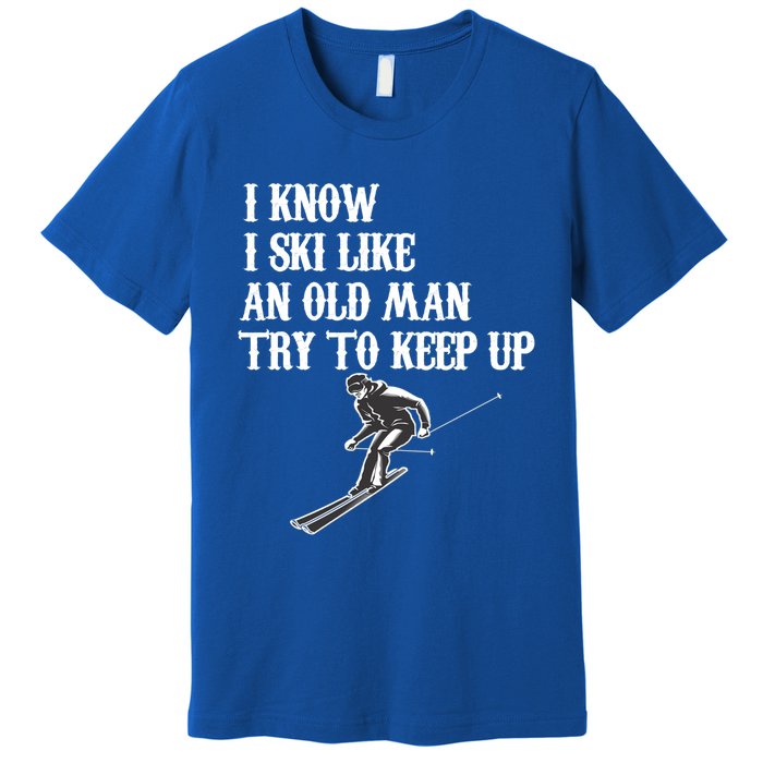 I Know I Ski Like An Old Try To Keep Up Vintage Skiing Gift Premium T-Shirt