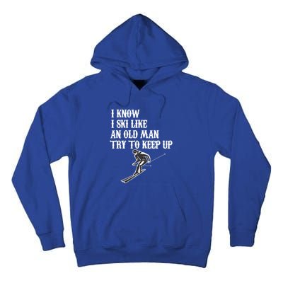 I Know I Ski Like An Old Try To Keep Up Vintage Skiing Gift Tall Hoodie