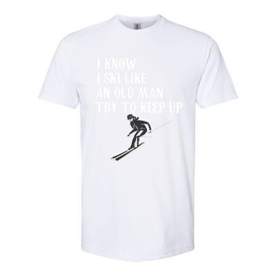 I Know I Ski Like An Old Try To Keep Up Vintage Skiing Gift Softstyle® CVC T-Shirt