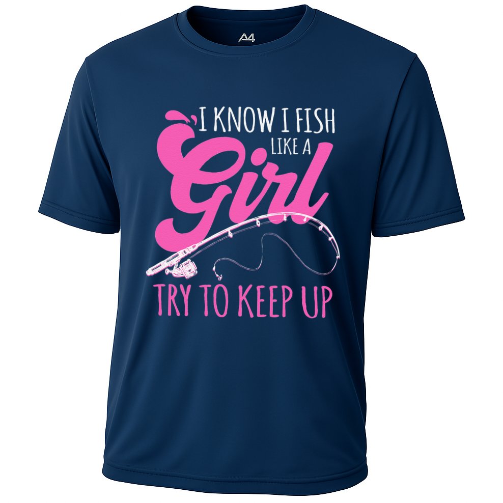I Know I Fish Like A Girl Fisherwoman Fishing Gift Cooling Performance Crew T-Shirt