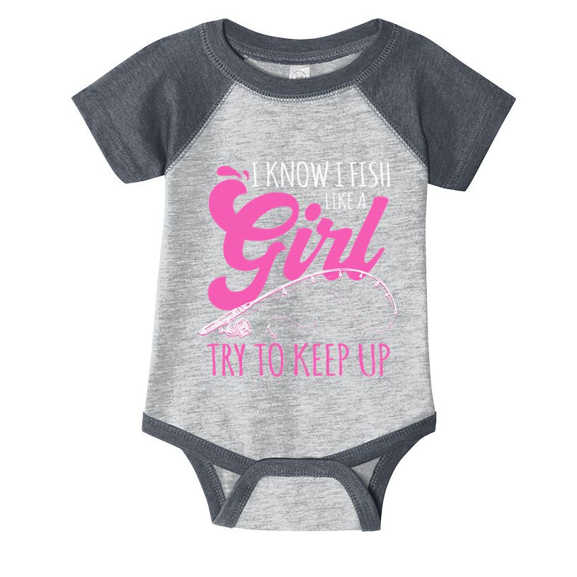 I Know I Fish Like A Girl Fisherwoman Fishing Gift Infant Baby Jersey Bodysuit