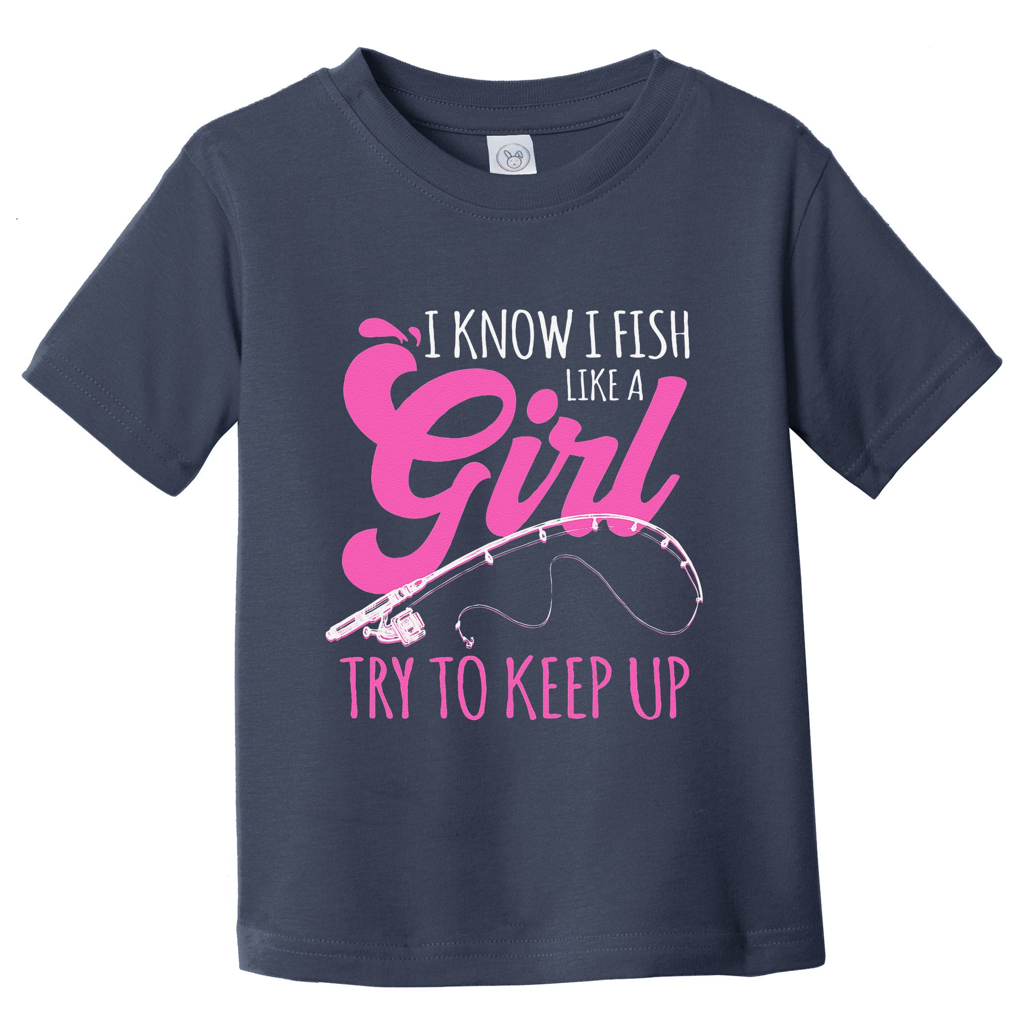 I Know I Fish Like A Girl Fisherwoman Fishing Gift Toddler T-Shirt