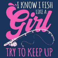 I Know I Fish Like A Girl Fisherwoman Fishing Gift Toddler T-Shirt
