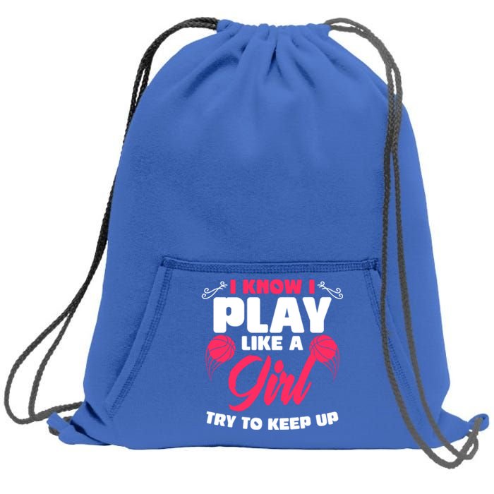 I Know I Play Like A Try To Keep Up Funny Basketball Gift Sweatshirt Cinch Pack Bag