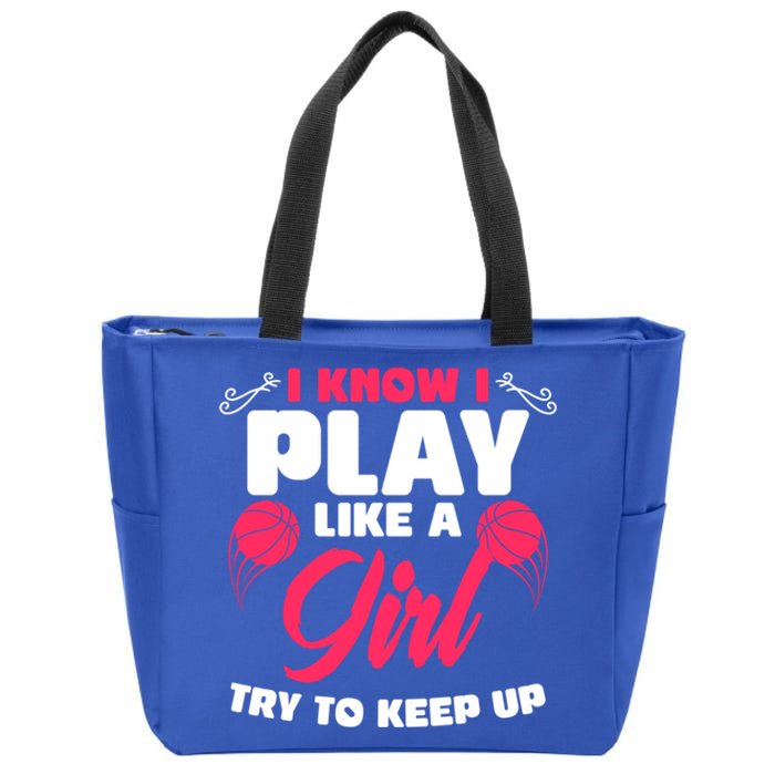 I Know I Play Like A Try To Keep Up Funny Basketball Gift Zip Tote Bag