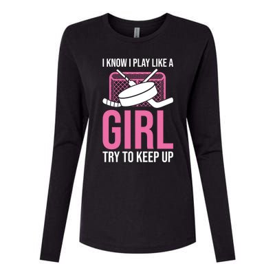 I Know I Play Like A Try To Keep Up Ice Hockey Gift Womens Cotton Relaxed Long Sleeve T-Shirt