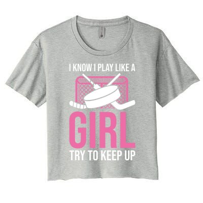 I Know I Play Like A Try To Keep Up Ice Hockey Gift Women's Crop Top Tee