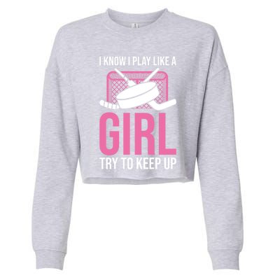 I Know I Play Like A Try To Keep Up Ice Hockey Gift Cropped Pullover Crew