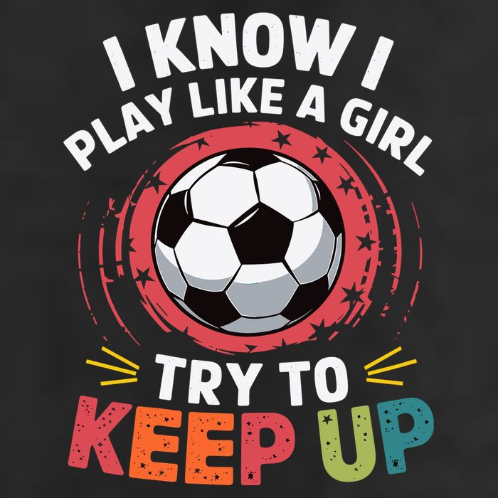 I Know I Play Like A Girl Try To Keep Up Cute Soccer Lover 12oz Stainless Steel Coffee Mug
