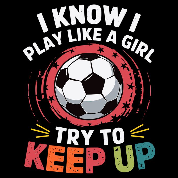 I Know I Play Like A Girl Try To Keep Up Cute Soccer Lover Cropped Pullover Crew