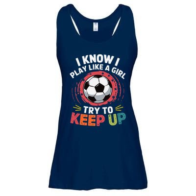 I Know I Play Like A Girl Try To Keep Up Cute Soccer Lover Ladies Essential Flowy Tank