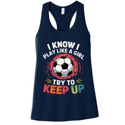 I Know I Play Like A Girl Try To Keep Up Cute Soccer Lover Womens Tank Top