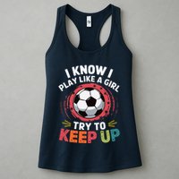 I Know I Play Like A Girl Try To Keep Up Cute Soccer Lover Womens Tank Top