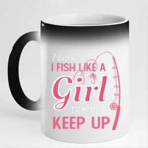 I Know I Fish Like Girl Try To Keep Fishing Girl 11oz Black Color Changing Mug