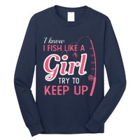 I Know I Fish Like Girl Try To Keep Fishing Girl Long Sleeve Shirt