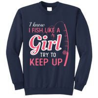 I Know I Fish Like Girl Try To Keep Fishing Girl Sweatshirt