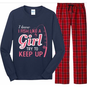 I Know I Fish Like Girl Try To Keep Fishing Girl Long Sleeve Pajama Set