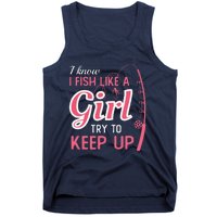 I Know I Fish Like Girl Try To Keep Fishing Girl Tank Top