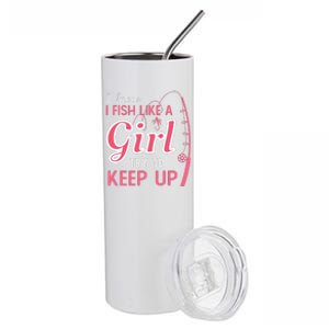 I Know I Fish Like Girl Try To Keep Fishing Girl Stainless Steel Tumbler