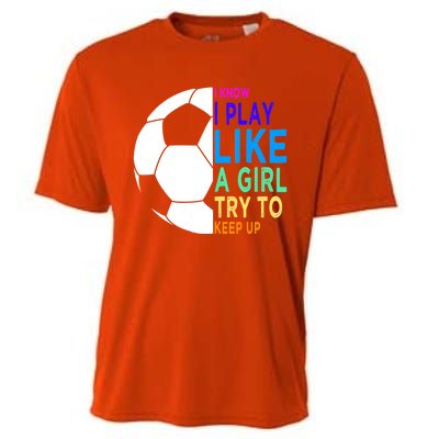 I Know I Play Like A Girl Cute Football Gift Cooling Performance Crew T-Shirt