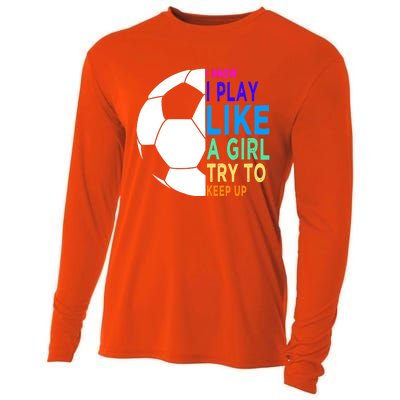 I Know I Play Like A Girl Cute Football Gift Cooling Performance Long Sleeve Crew