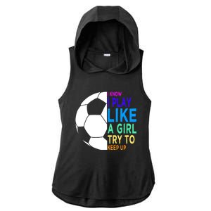 I Know I Play Like A Girl Cute Football Gift Ladies PosiCharge Tri-Blend Wicking Draft Hoodie Tank