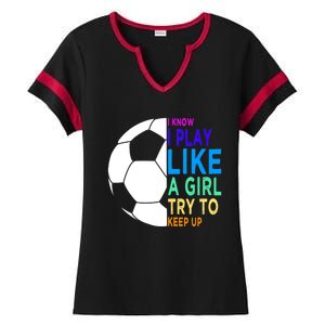 I Know I Play Like A Girl Cute Football Gift Ladies Halftime Notch Neck Tee