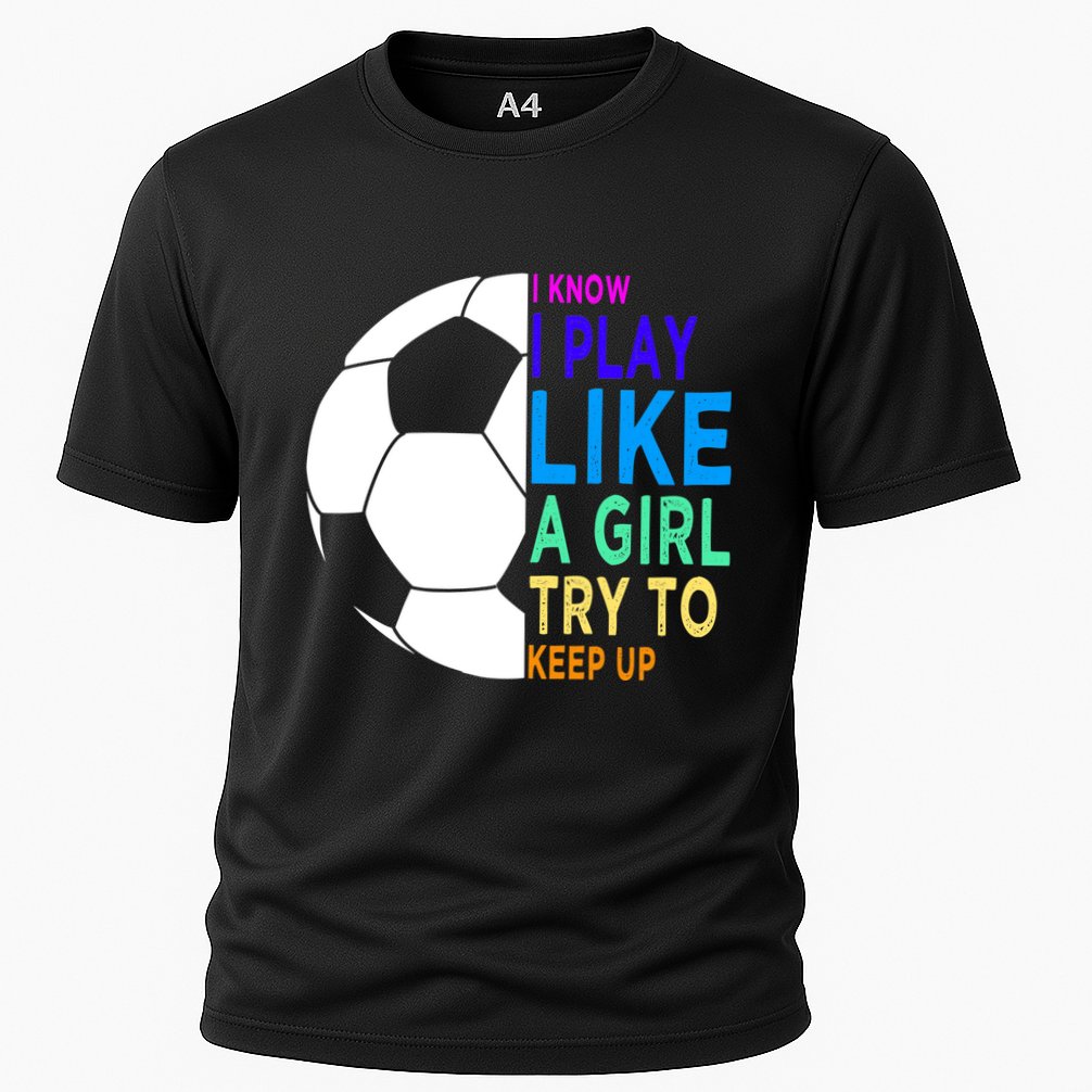 I Know I Play Like A Girl Cute Football Gift Cooling Performance Crew T-Shirt