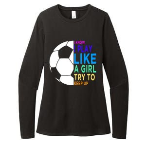 I Know I Play Like A Girl Cute Football Gift Womens CVC Long Sleeve Shirt