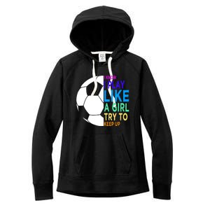 I Know I Play Like A Girl Cute Football Gift Women's Fleece Hoodie