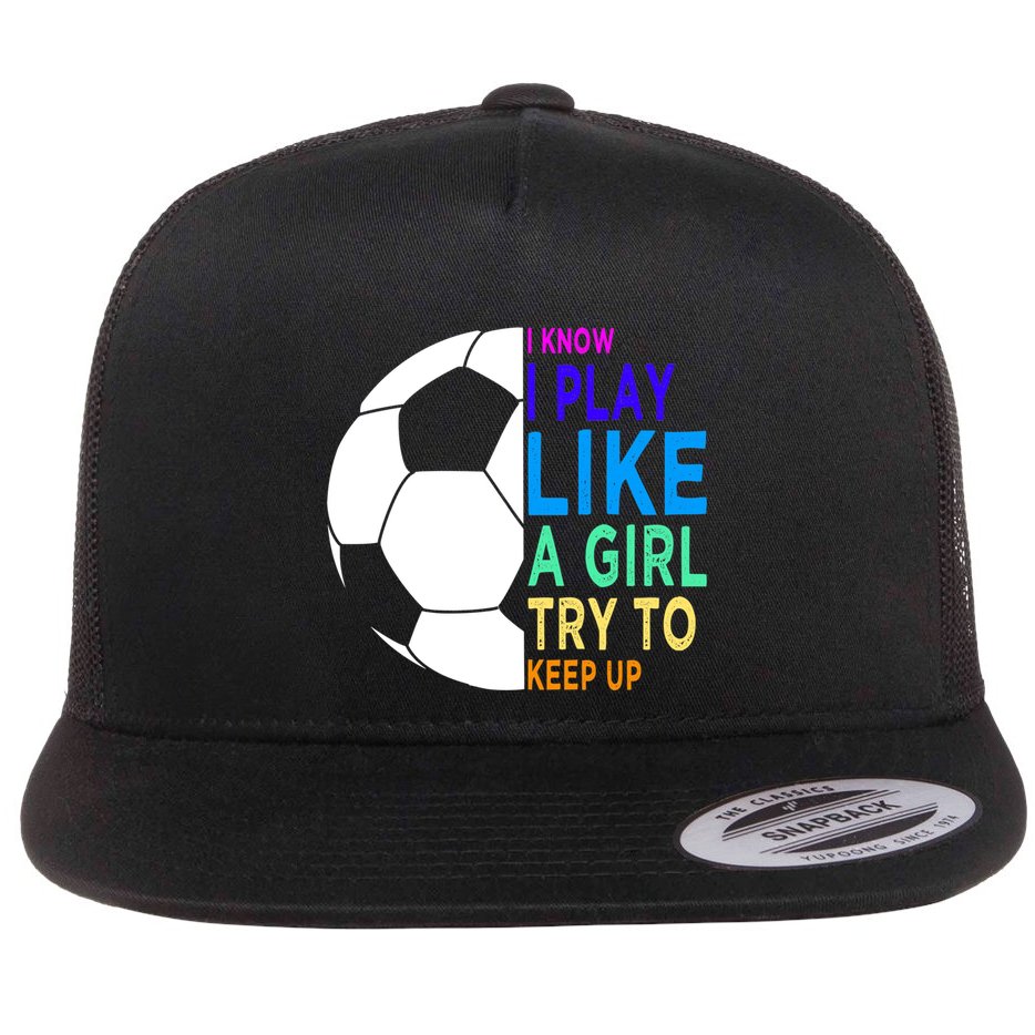 I Know I Play Like A Girl Cute Football Gift Flat Bill Trucker Hat