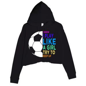 I Know I Play Like A Girl Cute Football Gift Crop Fleece Hoodie