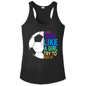 I Know I Play Like A Girl Cute Football Gift Ladies PosiCharge Competitor Racerback Tank