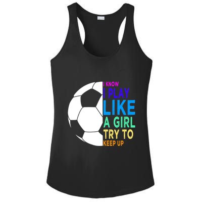 I Know I Play Like A Girl Cute Football Gift Ladies PosiCharge Competitor Racerback Tank