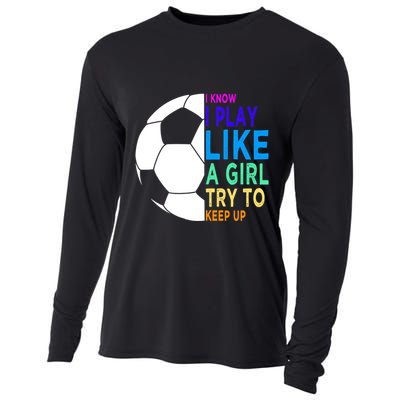 I Know I Play Like A Girl Cute Football Gift Cooling Performance Long Sleeve Crew