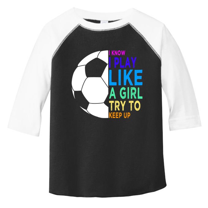 I Know I Play Like A Girl Cute Football Gift Toddler Fine Jersey T-Shirt