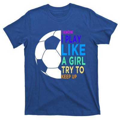 I Know I Play Like A Girl Cute Football Gift T-Shirt