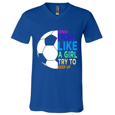 I Know I Play Like A Girl Cute Football Gift V-Neck T-Shirt