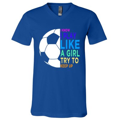 I Know I Play Like A Girl Cute Football Gift V-Neck T-Shirt