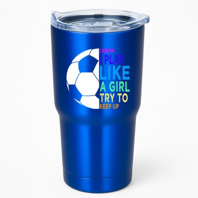I Know I Play Like A Girl Cute Football Gift Tumbler