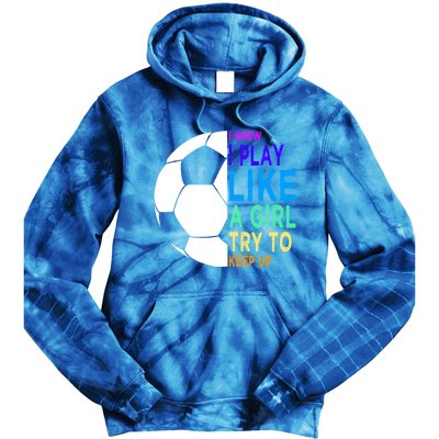 I Know I Play Like A Girl Cute Football Gift Tie Dye Hoodie