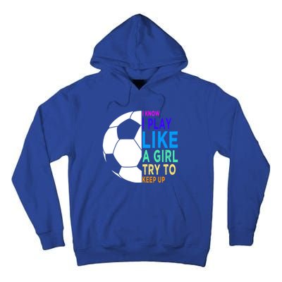 I Know I Play Like A Girl Cute Football Gift Tall Hoodie